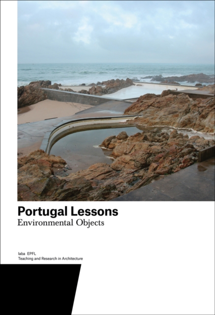 Portugal Lessons : Environmental Objects. Teaching and Research in Architecture, Paperback / softback Book