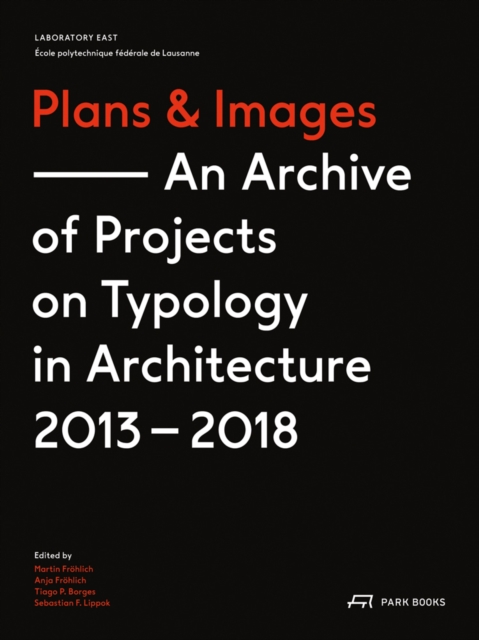 Plans and Images : An Archive of Projects on Typology in Architecture 2013-2018, Paperback / softback Book