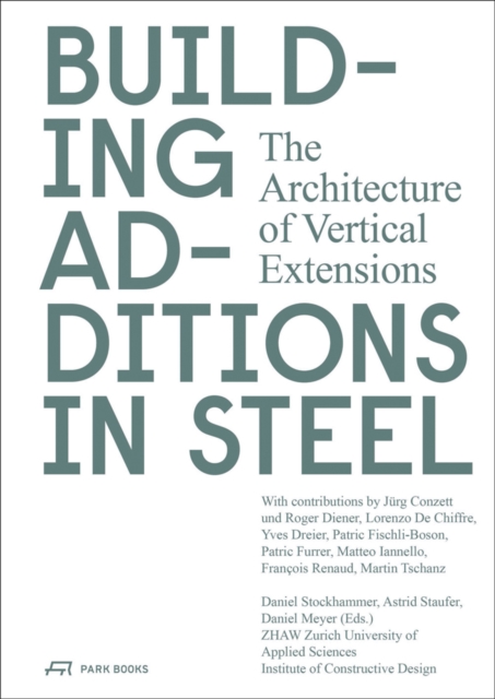 Building Additions in Steel : The Architecture of Vertical Extensions, Paperback / softback Book