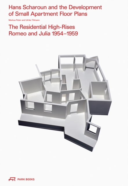 Hans Scharoun and the Development of Small Apartment Floor Plans : The Residential High-Rises Romeo and Julia, 1954-1959, Hardback Book