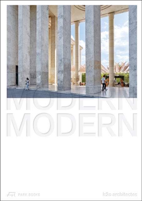 Modern Modern : The Rehabilitation of the Musee d'Art Moderne de Paris by h2o architectes, Hardback Book
