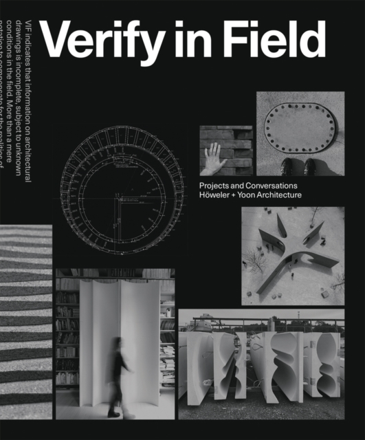 Verify in Field : Projects and Coversations Howeler + Yoon Architecture, Paperback / softback Book