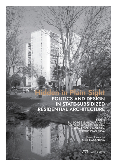 Hidden in Plain Sight : Politics and Design in State-Subsidized Residential Architecture, Paperback / softback Book