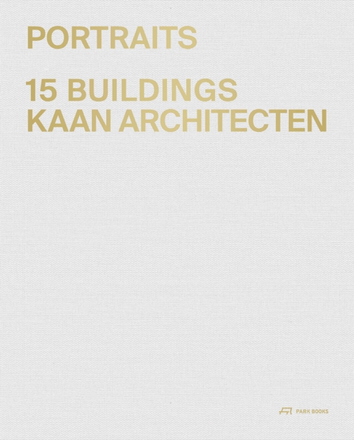 Portraits : 15 Buildings KAAN Architecten, Hardback Book