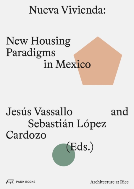 Nueva Vivienda : New Housing Paradigms in Mexico, Paperback / softback Book