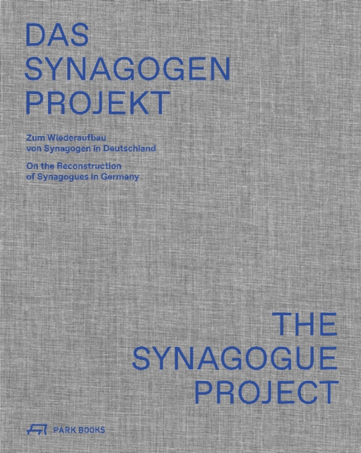 The Synagogue Project : On the Reconstruction of Synagogues in Germany, Paperback / softback Book