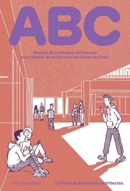 ABC : Manuel de pratiques vertueuses pour penser et construire les ecoles du futur, Hardback Book