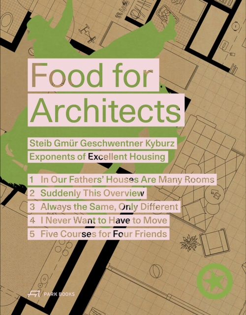 Food for Architects : Steib Gmur Geschwentner Kyburz – Exponents of Excellent Housing, Paperback / softback Book