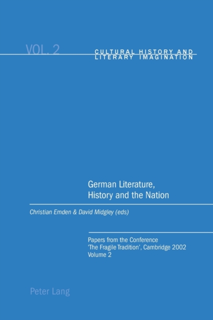 German Literature, History and the Nation : Papers from the Conference 'The Fragile Tradition', Cambridge 2002 Volume 2, Paperback / softback Book