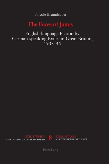 The Faces of Janus : English-language Fiction by German-speaking Exiles in Great Britain, 1933-1945, Paperback / softback Book