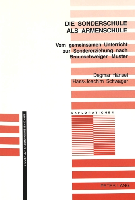 Die Sonderschule ALS Armenschule : Vom Gemeinsamen Unterricht Zur Sondererziehung Nach Braunschweiger Muster, Paperback / softback Book