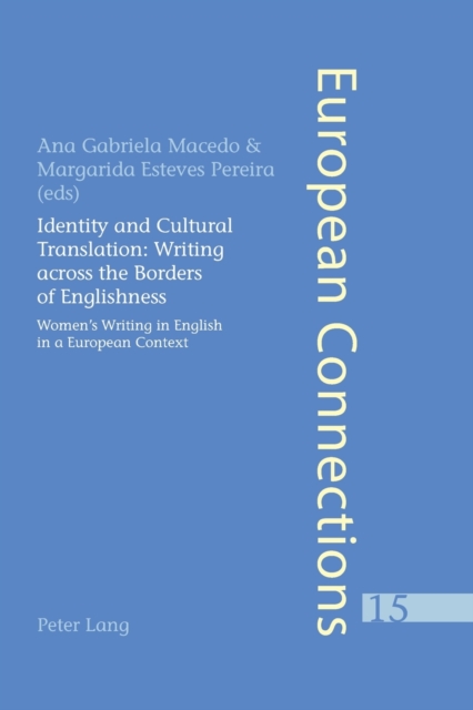 Identity and Cultural Translation: Writing Across the Borders of Englishness : Women's Writing in English in a European Context, Paperback / softback Book