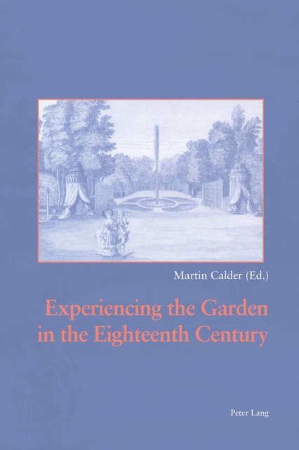 Experiencing the Garden in the Eighteenth Century, Paperback / softback Book