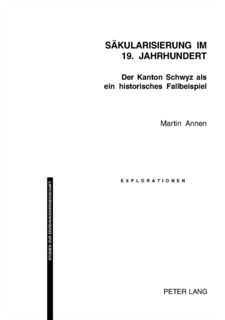 Saekularisierung Im 19. Jahrhundert : Der Kanton Schwyz ALS Ein Historisches Fallbeispiel, Paperback / softback Book