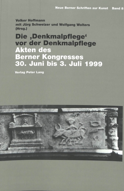 Die 'Denkmalpflege' VOR Der Denkmalpflege : Akten Des Berner Kongresses 30. Juni Bis 3. Juli 1999, Paperback / softback Book