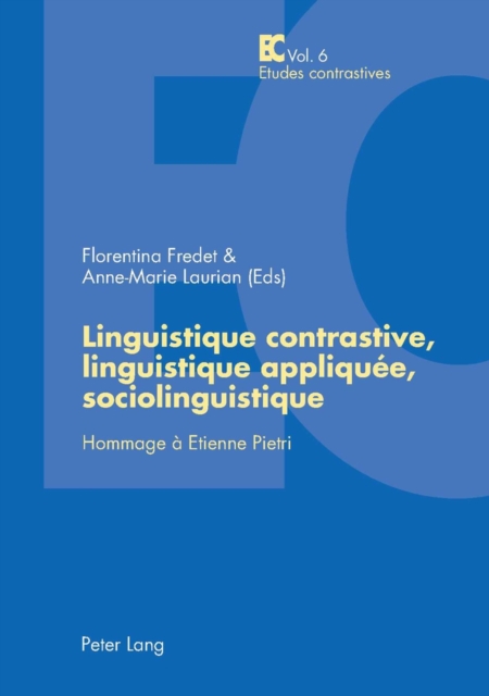 Linguistique Contrastive, Linguistique Appliquee, Sociolinguistique : Hommage A Etienne Pietri, Paperback / softback Book
