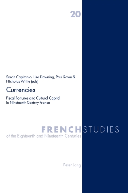 Currencies : Fiscal Fortunes and Cultural Capital in Nineteenth-century France, Paperback / softback Book