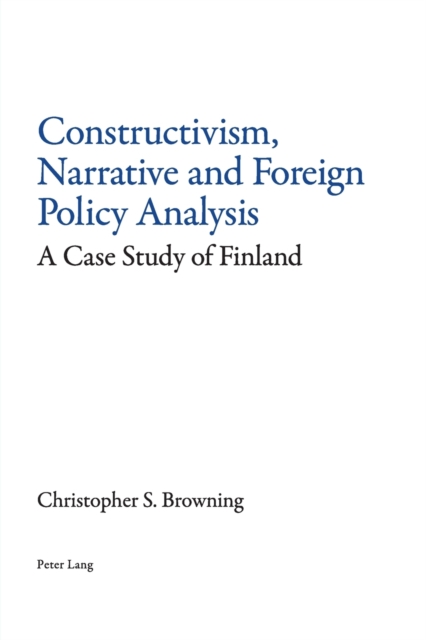 Constructivism, Narrative and Foreign Policy Analysis : A Case Study of Finland, Paperback / softback Book