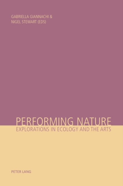 Performing Nature : Explorations in Ecology and the Arts, Paperback / softback Book