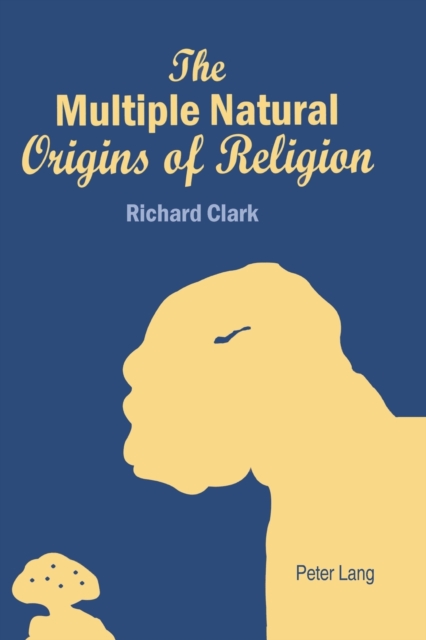 The Multiple Natural Origins of Religion, Paperback / softback Book