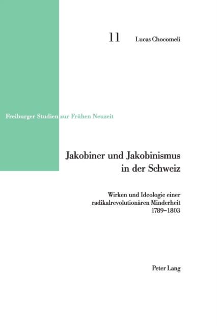 Jakobiner und Jakobinismus in der Schweiz : Wirken und Ideologie einer radikalrevolutionaeren Minderheit- 1789-1803, Paperback / softback Book