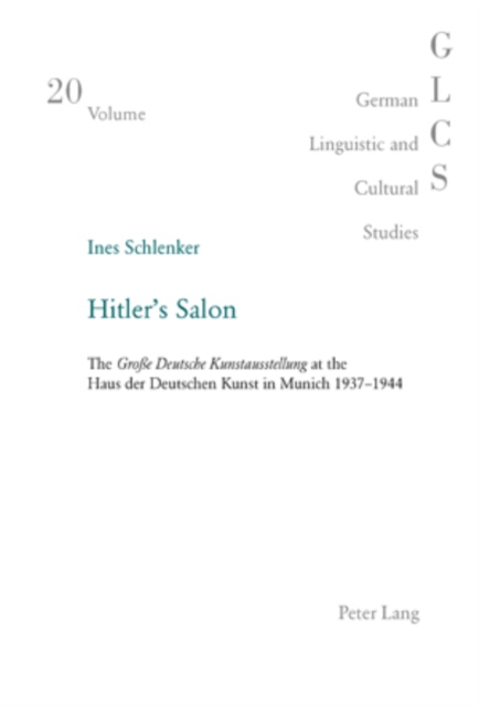 Hitler's Salon : The Grosse Deutsche Kunstausstellung at the Haus Der Deutschen Kunst in Munich 1937-1944, Paperback / softback Book