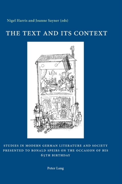 The Text and its Context : Studies in Modern German Literature and Society Presented to Ronald Speirs on the Occasion of his 65th Birthday, Paperback / softback Book