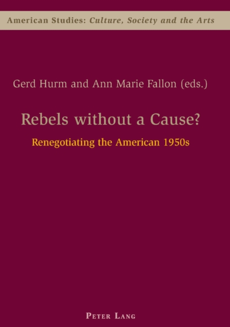 Rebels without a Cause? : Renegotiating the American 1950s, Paperback / softback Book