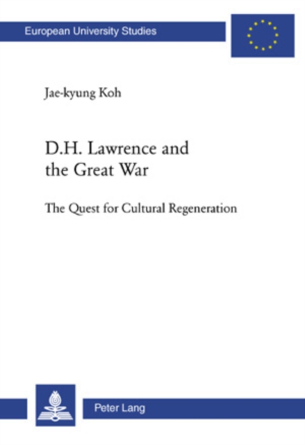 D. H. Lawrence and the Great War : The Quest for Cultural Regeneration, Paperback / softback Book