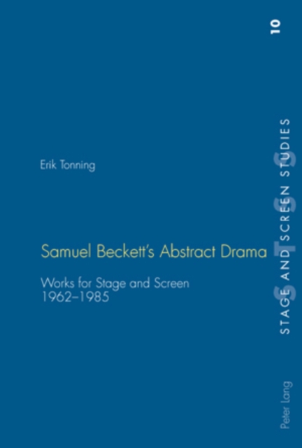 Samuel Beckett's Abstract Drama : Works for Stage and Screen 1962-1985, Paperback / softback Book