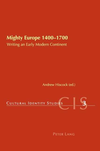 Mighty Europe, 1400-1700 : Writing an Early Modern Continent, Paperback / softback Book