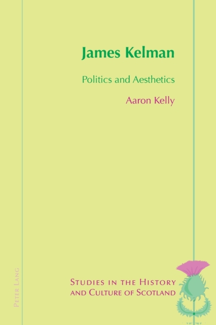 James Kelman : Politics and Aesthetics, Paperback / softback Book