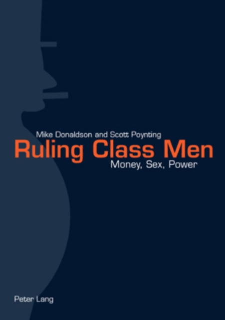 Ruling Class Men : Money, Sex, Power, Paperback / softback Book