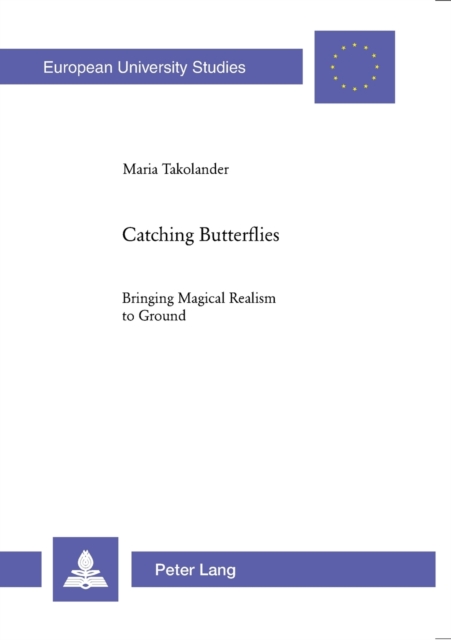 Catching Butterflies : Bringing Magical Realism to Ground 116, Paperback / softback Book
