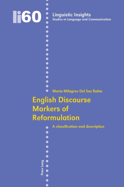 English Discourse Markers of Reformulation : A Classification and Description, Paperback / softback Book