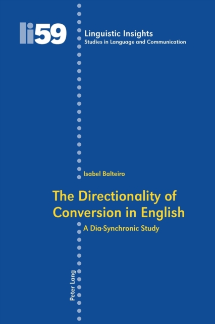 The Directionality of Conversion in English : A Dia-synchronic Study, Paperback / softback Book