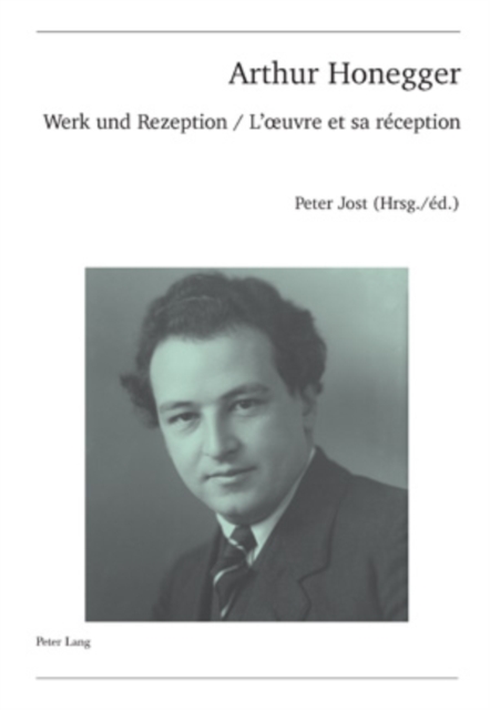 Arthur Honegger : Werk Und Rezeption - l'Oeuvre Et Sa Reception, Paperback / softback Book