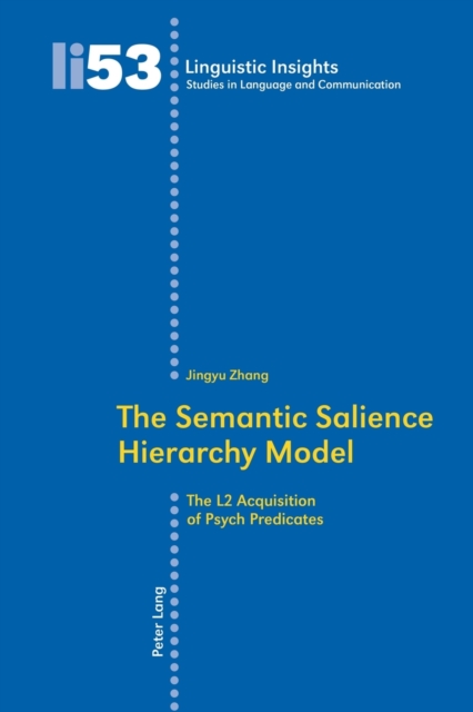 The Semantic Salience Hierarchy Model : The L2 Acquisition of Psych Predicates, Paperback / softback Book