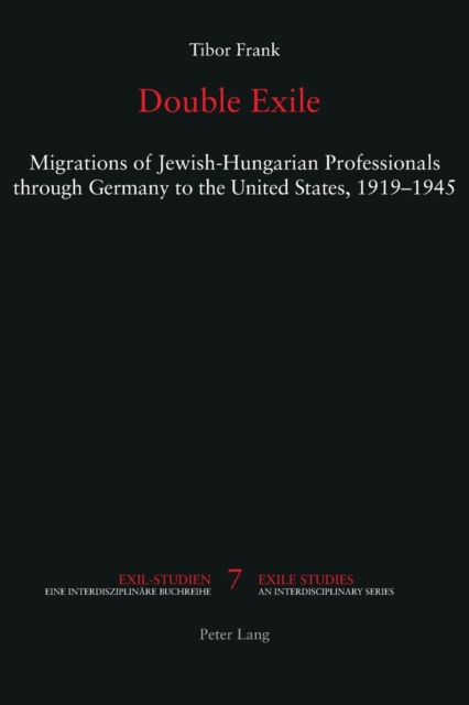 Double Exile : Migrations of Jewish-Hungarian Professionals through Germany to the United States, 1919-1945, Paperback / softback Book