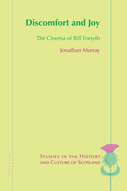 Discomfort and Joy : The Cinema of Bill Forsyth, Paperback / softback Book