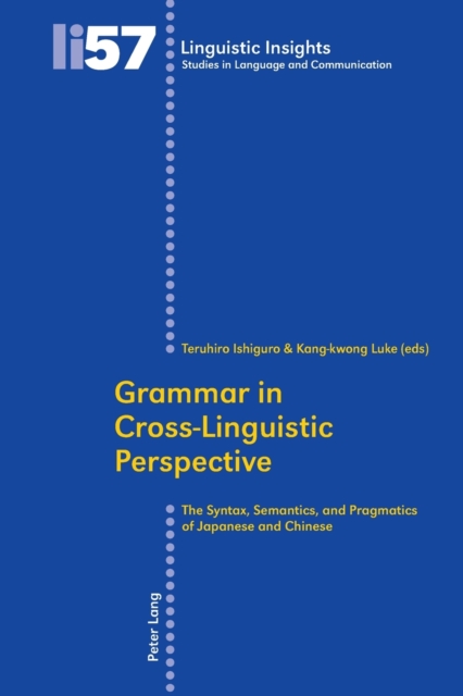 Grammar in Cross-Linguistic Perspective : The Syntax, Semantics, and Pragmatics of Japanese and Chinese, Paperback / softback Book