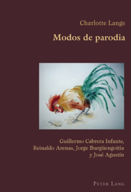 Modos de Parodia : Guillermo Cabrera Infante, Reinaldo Arenas, Jorge Ibargueengoitia Y Jose Agustin, Paperback / softback Book