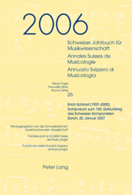 Schweizer Jahrbuch Fuer Musikwissenschaft- Annales Suisses de Musicologie- Annuario Svizzero Di Musicologia : Neue Folge / Nouvelle Serie / Nuova Serie- 26 (2006)- Erich Schmid (1907-2000)- Symposium, Paperback / softback Book