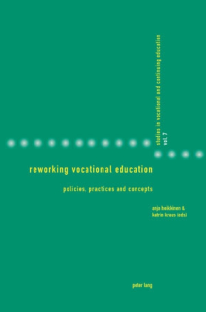 Reworking Vocational Education : Policies, Practices and Concepts, Paperback / softback Book