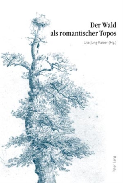 Der Wald ALS Romantischer Topos : 5. Interdisziplinaeres Symposion Der Hochschule Fuer Musik Und Darstellende Kunst Frankfurt Am Main 2007, Hardback Book