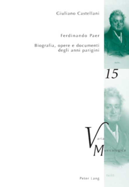 Ferdinando Paer : Biografia, Opere E Documenti Degli Anni Parigini, Paperback / softback Book