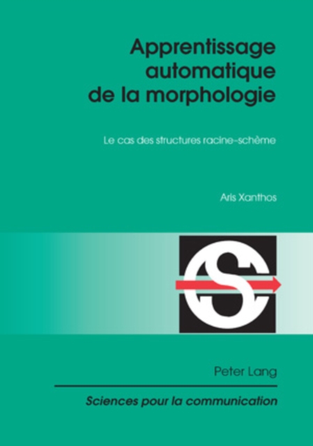 Apprentissage Automatique de la Morphologie : Le Cas Des Structures Racine-Scheme, Paperback / softback Book