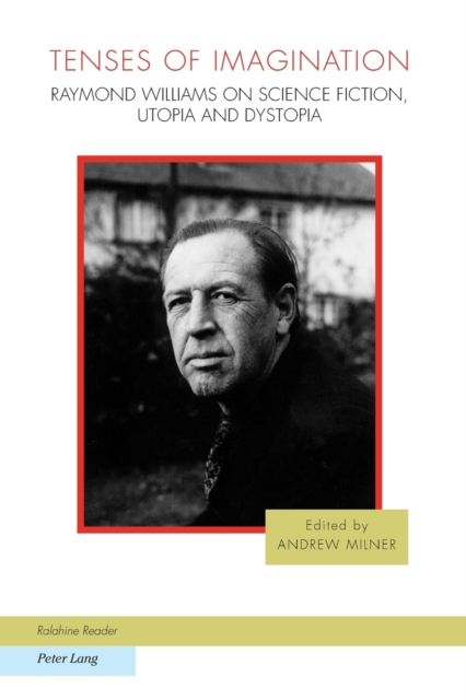Tenses of Imagination : Raymond Williams on Science Fiction, Utopia and Dystopia, Paperback / softback Book
