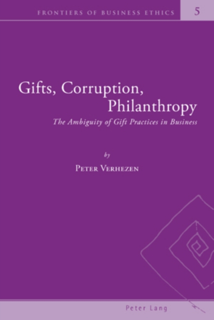 Gifts, Corruption, Philanthropy : The Ambiguity of Gift Practices in Business, Paperback / softback Book