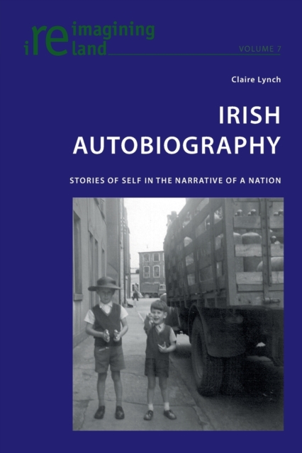 Irish Autobiography : Stories of Self in the Narrative of a Nation, Paperback / softback Book